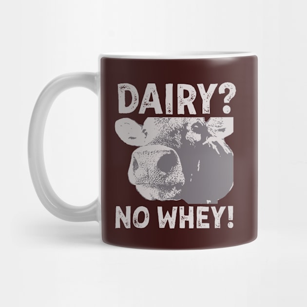 Dairy? No Whey! Big Cow Face Lactose Intolerant Vegan Gift by SeaLAD